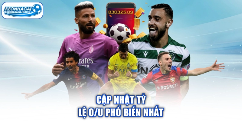 Cập nhật tỷ lệ O/U phổ biến nhất