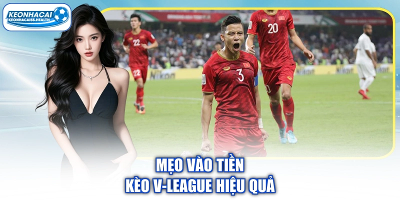 Mẹo vào tiền hiệu quả V-League