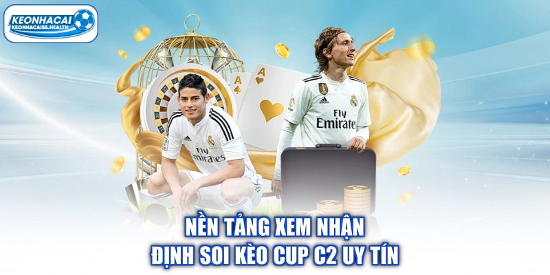Nền tảng xem nhận định soi kèo cup C2 uy tín