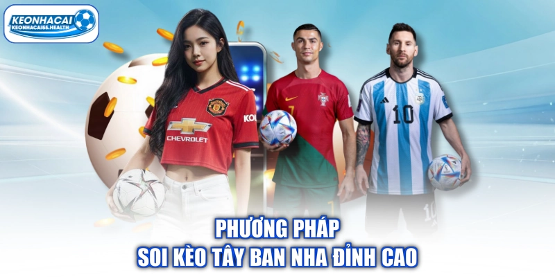 Phương pháp soi kèo Tây Ban Nha đỉnh cao
